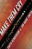 Go to record Make them cry : a novel