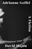 Go to record Adrianne Geffel : a fiction