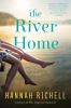 Go to record The river home : a novel