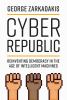 Go to record Cyber republic : reinventing democracy in the age of intel...