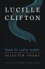 Go to record How to carry water : selected poems of Lucille Clifton