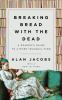 Go to record Breaking bread with the dead : a readers guide to a more t...