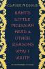 Go to record Kant's little Prussian head and other reasons why I write ...