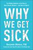 Go to record Why we get sick : the hidden epidemic at the root of most ...