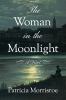 Go to record The woman in the moonlight : a novel