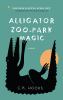 Go to record Alligator zoo-park magic : a novel