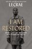 Go to record I am restored : how I lost my religion but found my faith