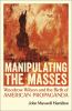 Go to record Manipulating the masses : Woodrow Wilson and the birth of ...