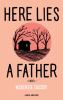 Go to record Here lies a father : a novel