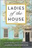 Go to record Ladies of the house : a novel