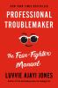Go to record Professional troublemaker : the fear-fighter manual