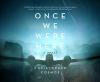 Go to record Once we were here : a novel