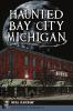 Go to record Haunted Bay City Michigan