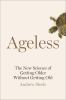 Go to record Ageless : the new science of getting older without getting...