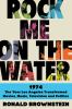 Go to record Rock me on the water : 1974, the year Los Angeles transfor...