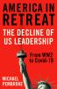 Go to record America in retreat : the decline of US leadership from WW2...