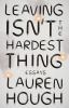 Go to record Leaving isn't the hardest thing : essays