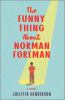 Go to record The funny thing about Norman Foreman : a novel