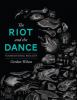 Go to record The riot and the dance