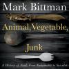 Go to record Animal, vegetable, junk : a history of food, from sustaina...