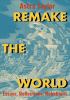 Go to record Remake the world : essays, reflections, rebellions