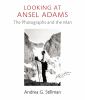 Go to record Looking at Ansel Adams : the photographs and the man