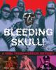Go to record Bleeding skull! : a 1990s trash-horror odyssey