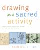 Go to record Drawing as a sacred activity : simple steps to explore you...