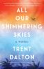 Go to record All our shimmering skies : a novel