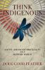 Go to record Think indigenous : Native American spirituality for a mode...