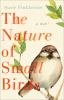 Go to record The nature of small birds : a novel