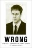 Go to record Wrong : a critical biography of Dennis Cooper
