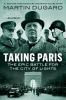 Go to record Taking Paris : the epic battle for the City of Lights