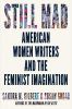 Go to record Still mad : American women writers and the feminist imagin...