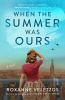 Go to record When the summer was ours : a novel