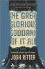 Go to record The great glorious goddamn of it all : a novel