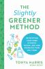 Go to record The slightly greener method : detoxifying your home is eas...