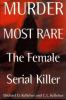 Go to record Murder most rare : the female serial killer