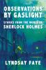 Go to record Observations by gaslight : stories from the world of Sherl...