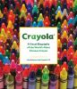 Go to record Crayola : a visual biography of the world's most famous cr...