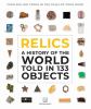 Go to record Relics : a history of the world told in 133 objects : four...