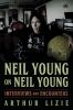 Go to record Neil Young on Neil Young : interviews and encounters