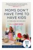 Go to record Moms don't have time to have kids : a timeless anthology