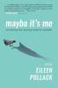 Go to record Maybe it's me : on being the wrong kind of woman