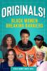 Go to record Originals! : Black women breaking barriers