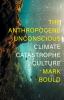 Go to record The anthropocene unconscious : climate catastrophe culture