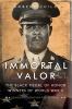 Go to record Immortal valor : the black Medal of Honor winners of World...