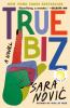 Go to record True biz : a novel