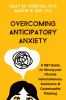 Go to record Overcoming anticipatory anxiety : a CBT guide for moving p...