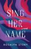 Go to record Sing her name : a novel